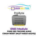 GromCalcTool 0183 Module FORD SRS TRICORE AURIX CRASH RESET (ML3T-14B321-AD(YD))